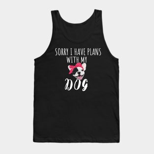 Sorry I Have Plans With My French Bulldog Dog - Cute French Bulldog Gift Tank Top